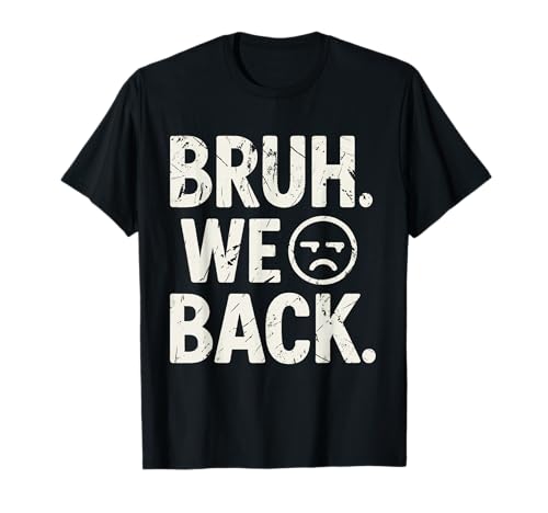 Bruh We Back Funny Back to School Design for Kids and Teens T-Shirt