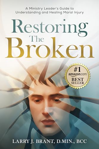 Restoring the Broken: A Ministry Leader's Guide to Understanding and