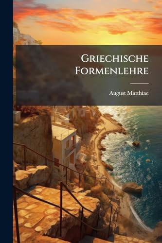 Griechische Formenlehre: Für Anfänger