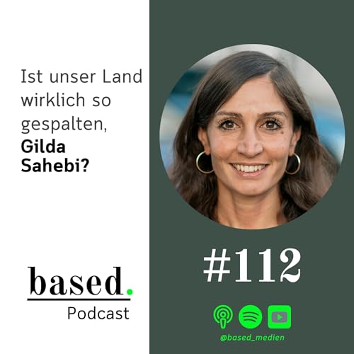 #112 - Ist unser Land wirklich so gespalten, Gilda Sahebi?