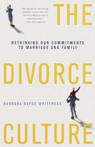 The Divorce Culture: Rethinking Our Commitments to Marriage and Family