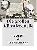  Die großen Künstlerduelle - Nolde vs. Liebermann