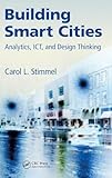 Building Smart Cities: Analytics, ICT, and Design Thinking