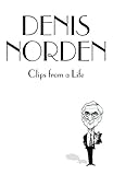 Clips From A Life: A Witty British Memoir of the Golden Age of Radio and Television Comedy