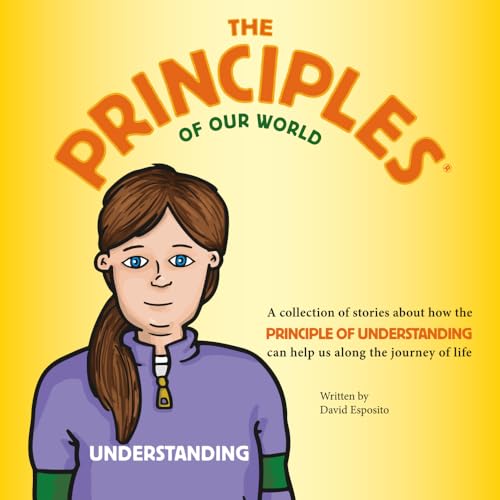 The Principles of Our World - Understanding: a Collection of