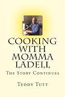 COOKING WITH MOMMA LADELL the story continues 1543251145 Book Cover