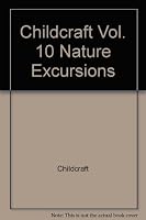 Childcraft in Fourteen Volumes, Volume Ten: Nature Excursions B000L6QSJU Book Cover