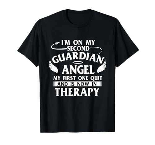 I'm On My Second Guardian Angel - Funny Sarcastic Humor Joke T-Shirt