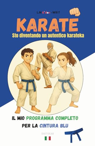 KARATE Sto diventando un autentico karateka: Il mio programma completo per la cintura blu