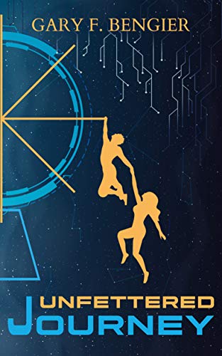 Unfettered Journey by [Gary F. Bengier]