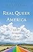 Real Queer America: LGBT Stories from Red States
