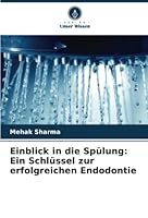 Einblick in die Spülung: Ein Schlüssel zur erfolgreichen Endodontie 6205617447 Book Cover