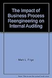 The impact of business process reengineering on internal auditing