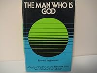 The man who is God: A study of the person and nature of Jesus, Son of God and Son of Man B0006CP1EC Book Cover