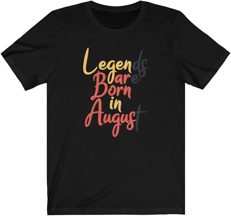 Legends are born in August T shirt