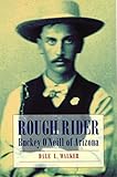 Rough Rider: Buckey O'Neill of Arizona