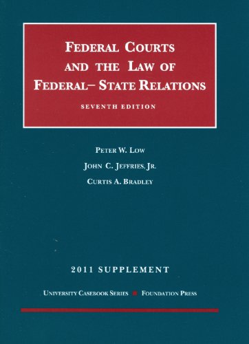 The Federal Courts and The Federal-State Relations, 7th, 2011 Supplement (University Casebook Series)