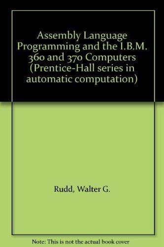 Assembly language programming and the IBM 360 and 370 computers (Prentice-Hall series in automatic computation)