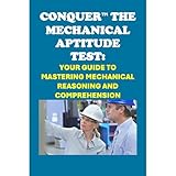 Conquer the Mechanical Aptitude Test: Your Guide to Mastering Mechanical Reasoning and Comprehension