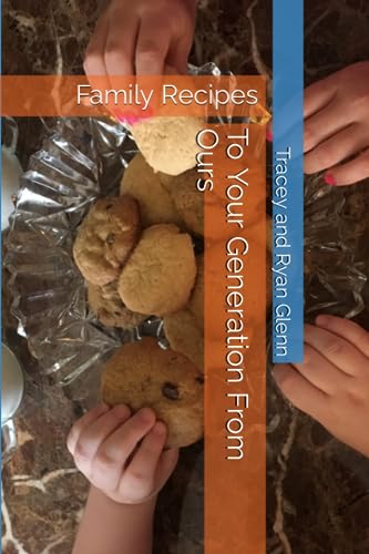 To Your Generation From Ours: Family Recipes (The Homestead Skills Handbooks)