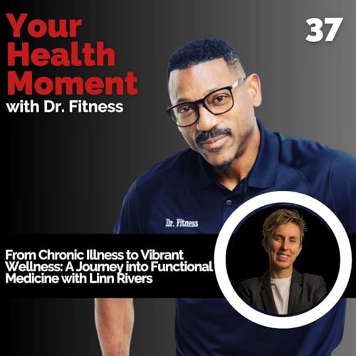 『From Chronic Illness to Vibrant Wellness: A Journey into Functional Medicine with Linn Rivers』のカバーアート