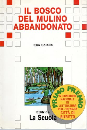  Il bosco del mulino abbandonato Elio Scialla La scuola