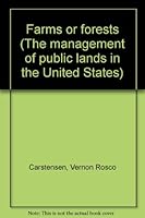 Farms or forests (The management of public lands in the United States) 0405113234 Book Cover