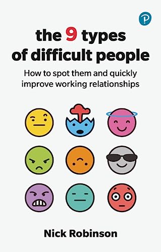 Robinson: 9 Types Difficult People: How To Spot Them And Quickly Improve Working Relationships