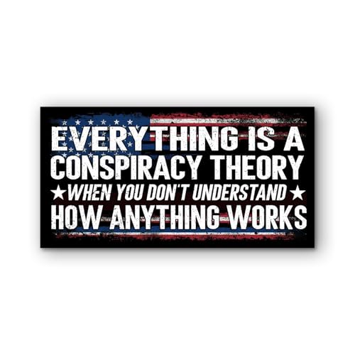 VOTANTA (7.5"x3.75") Everything is A Conspiracy Theory When You Don't