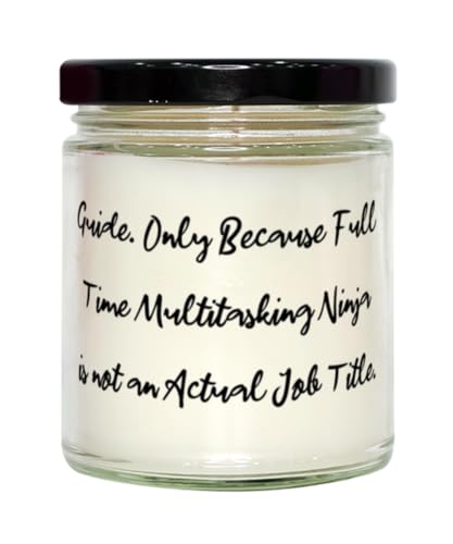 Nice Guide Gifts, Guide. Only Because Full Time Multitasking Ninja is not, Guide Scent Candle from Friends, Gifts for Coworkers
