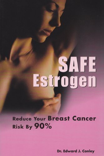 Safe Estrogen: Reduce Your Breast Cancer Risk by 90%