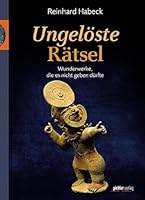 Ungelöste Rätsel: Wunderwerke, die es nicht geben dürfte 3854317093 Book Cover
