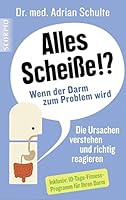 Alles Scheiße!? Wenn der Darm zum Problem wird: Die Ursachenverstehen und richtig reagieren 3958030254 Book Cover