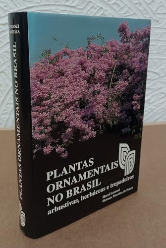 Plantas Ornamentais No Brasil: Arbustivas, Herbaceas E Trepadeiras