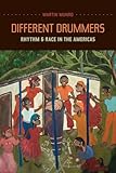 Different Drummers: Rhythm and Race in the Americas (Music of the African Diaspora) (Volume 14)