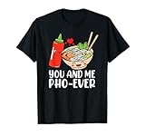 You and Me Pho-Ever Funny Vietnamese Food Pho T-Shirt