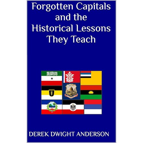Forgotten Capitals and the Historical Lessons They Teach by Derek Dwight Anderson episode artwork