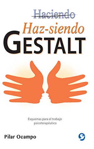 Haz siendo Gestalt: Esquemas para el trabajo psicoterapéutico (Spanish Edition)