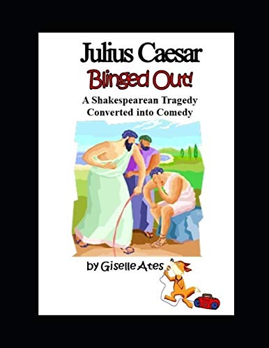 Julius Caesar Blinged Out!: A Shakespearean Tragedy Converted into Comedy (Shakespeare Blinged Out!)