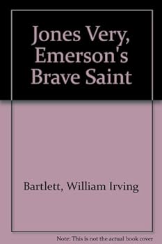Jones Very, Emerson's "Brave Saint"
