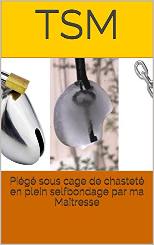 Piégé sous cage de chasteté en plein selfbondage par ma Maîtresse