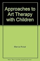 Approaches to Art Therapy with Children 1885762011 Book Cover