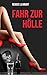 Fahr zur Hölle