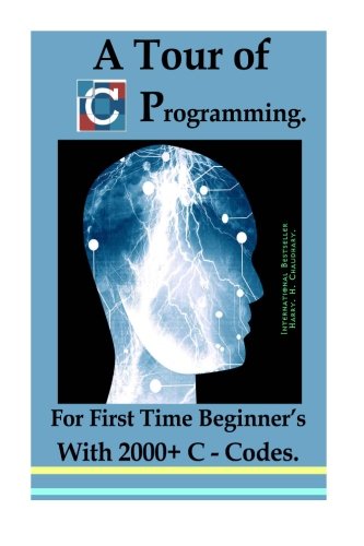 A Tour of C Programming: For First Time Beginner's With 2000+ C Codes ...