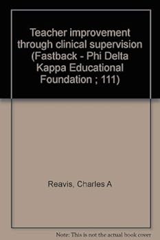 Paperback Teacher improvement through clinical supervision (Fastback - Phi Delta Kappa Educational Foundation ; 111) Book