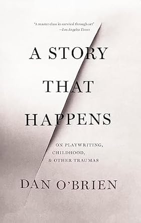 A Story that Happens: On Playwriting, Childhood, &amp; Other Traumas