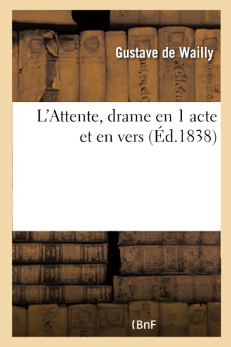 L'Attente, Drame En 1 Acte Et En Vers (Litterature) (French Edition)