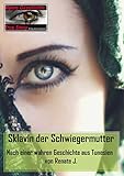 Sklavin der Schwiegermutter: Nach einer wahren Geschichte aus Tunesien von Renate J. (True Story - Wahre Geschichte 33) - Renate J. 