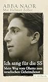 Ich sang für die SS: Mein Weg vom Ghetto zum israelischen Geheimdienst: Mein Leben vom Ghetto zum Mossad (Beck Paperback)