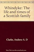 Whindyke: The life and times of a Scottish family 0968417507 Book Cover